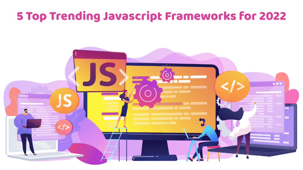 5 Top Trending Javascript Frameworks for 2022