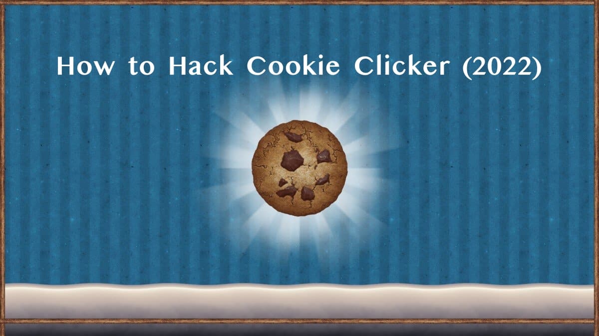 How to Hack Cookie Clicker (2022)