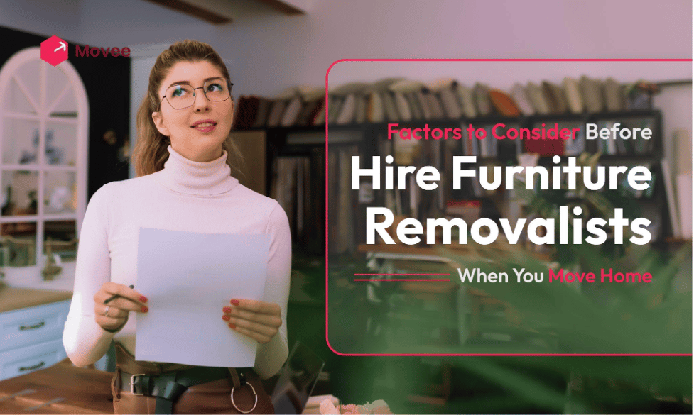 Factors to Consider Before Hire Furniture Removalists When You Move Home