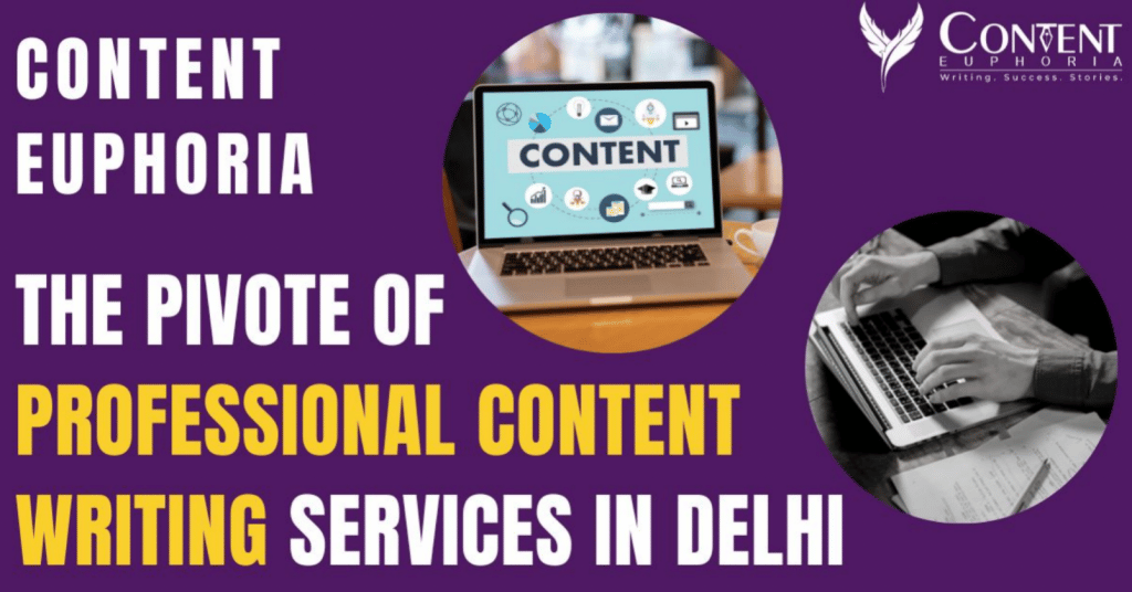 Content Euphoria - The Pivot of Professional Content Writing Services in Delhi