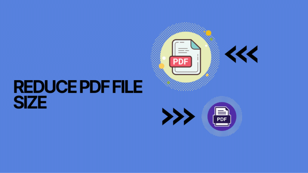 How to Reduce PDF File Size with Multiple Methods