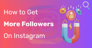 How to Get More Followers on Instagram