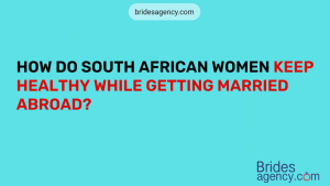 Health Insights for South African Brides from Mail Order Spouse Sites