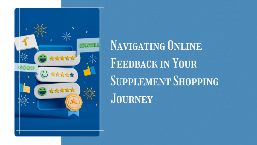 Navigating Online Feedback in Your Supplement Shopping Journey