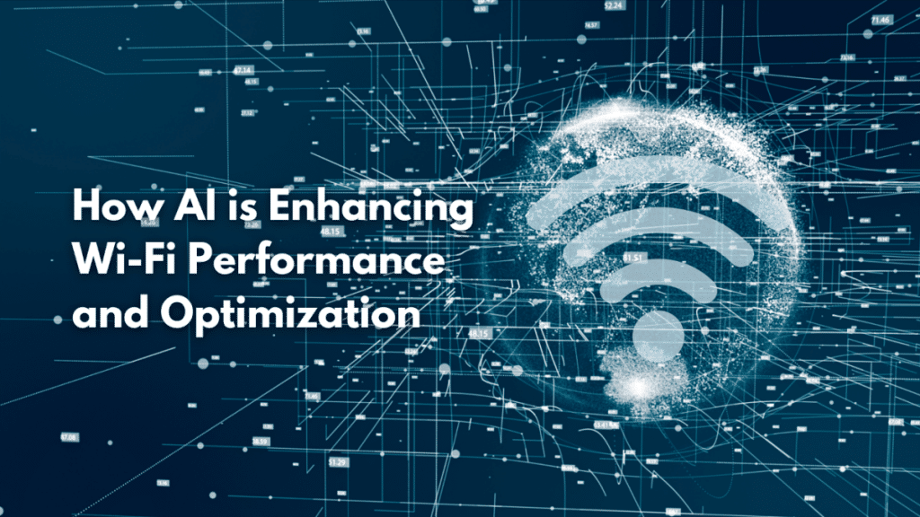 How AI is Enhancing Wi-Fi Performance and Optimization