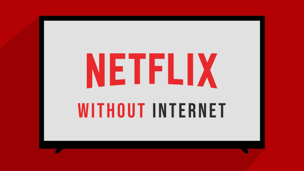 How to Watch Netflix Offline Without Internet