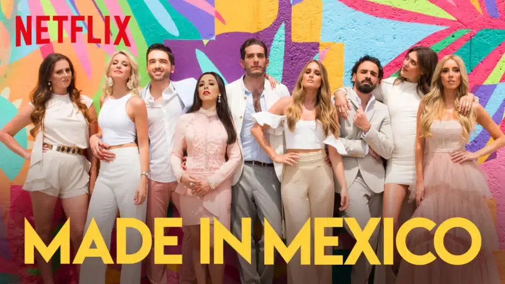 Made In Mexico: Authenticity in Netflix’s Mexican Series Made In Mexico: Authenticity in Netflix's Mexican Series